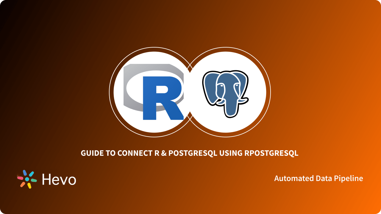 Postgresql With R RPostgreSQL: Connect R and PostgreSQL in 4 Easy Steps | Hevo