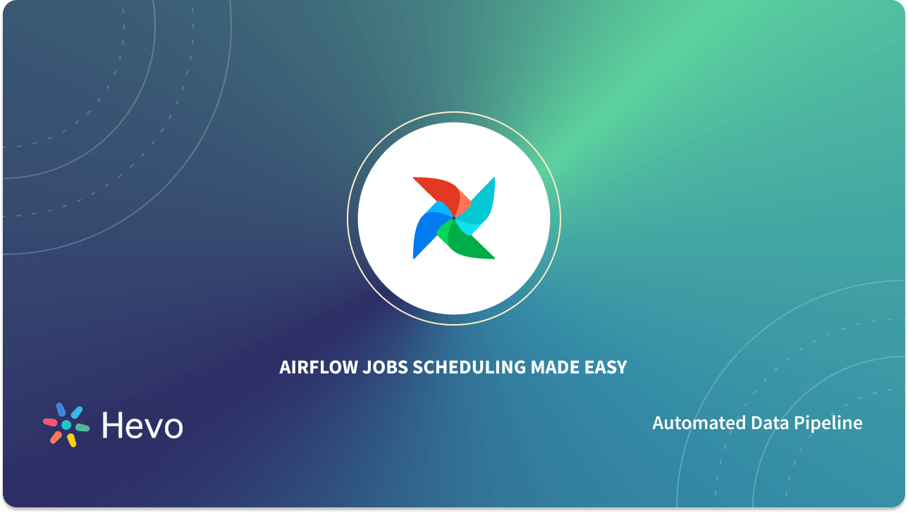 Schedule Airflow Jobs Comprehensive Guide Learn Hevo