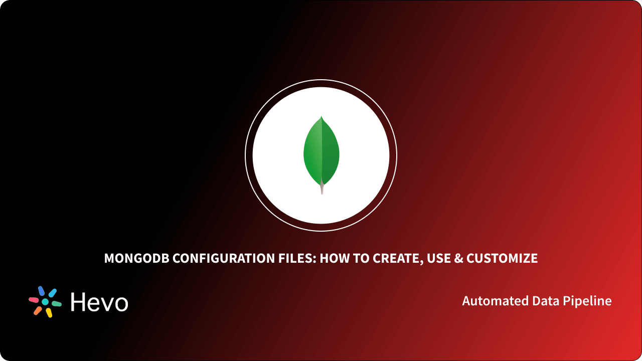 MongoDB Configuration Files: How to Create, Use and Customize | Hevo