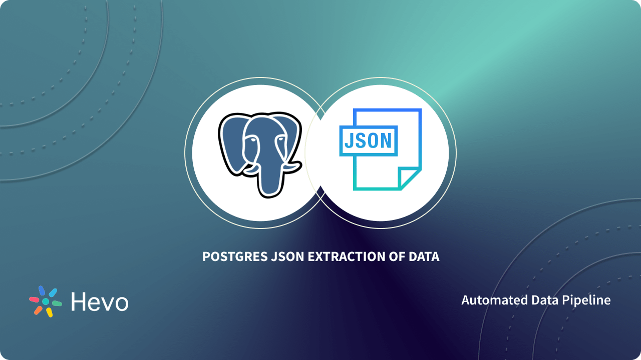 Postgres JSON Extraction Of Data Made Easy 101 Hevo postgres-json-extraction-of-data-made-easy-101-hevo