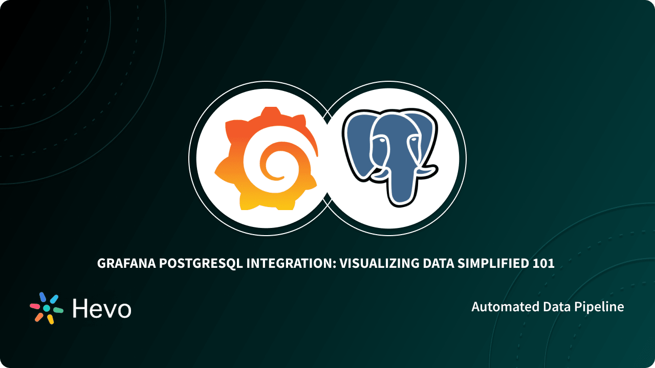 Grafana PostgreSQL Integration: Visualizing Data | Hevo
