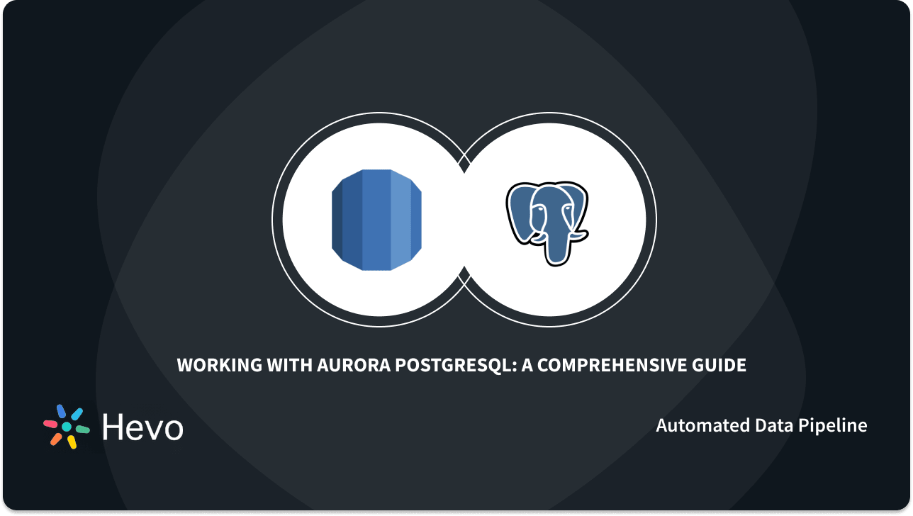 Working with Aurora PostgreSQL: A Comprehensive Guide 101