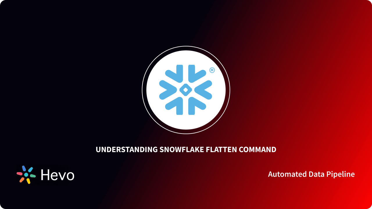 snowflake-flatten-101-how-to-flatten-json-use-lateral-joins