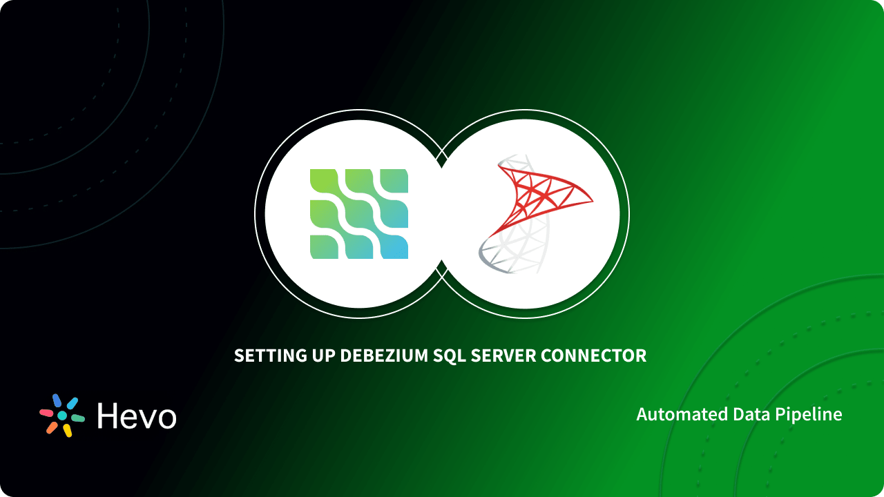 Setting Up the Debezium SQL Server Connector 8 Easy Steps
