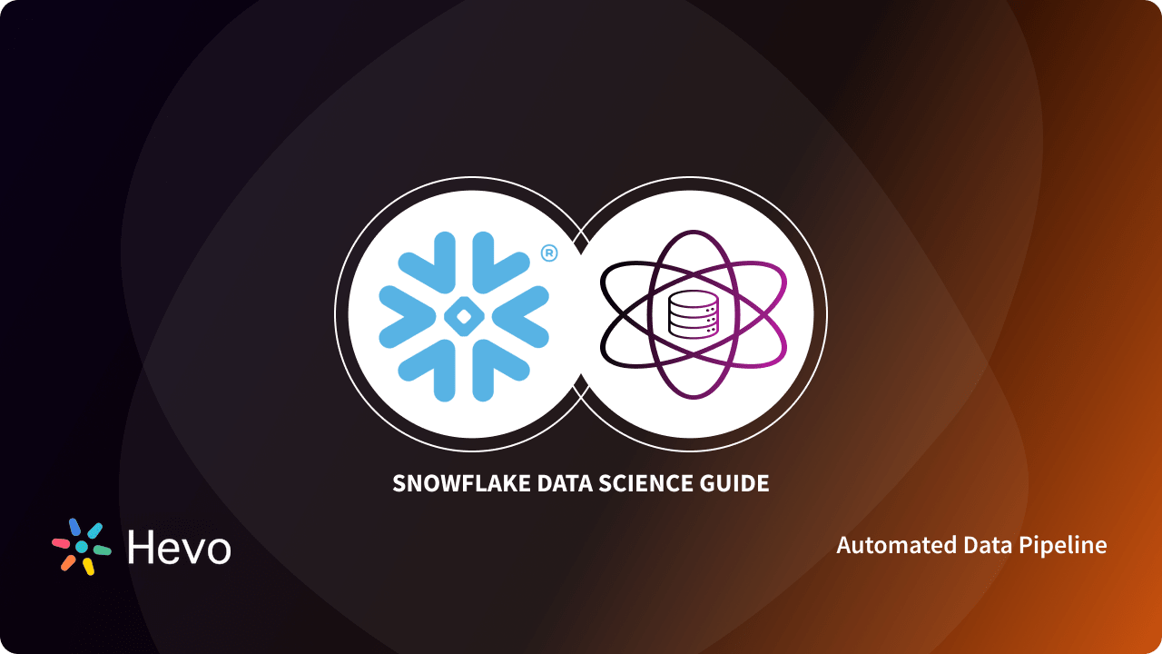 Snowflake Data Science Guide 101: Simplified - Learn | Hevo