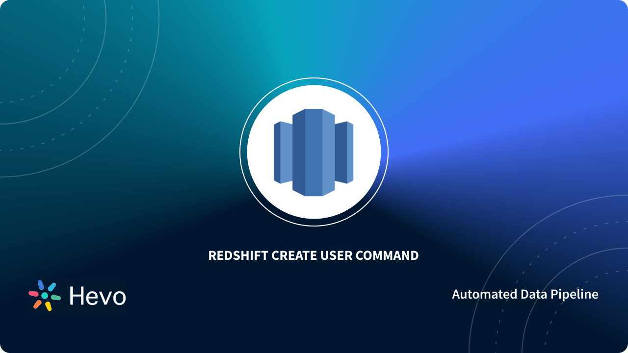 Redshift Create User Command Syntax, Parameters, and 5 Easy Examples Learn Hevo