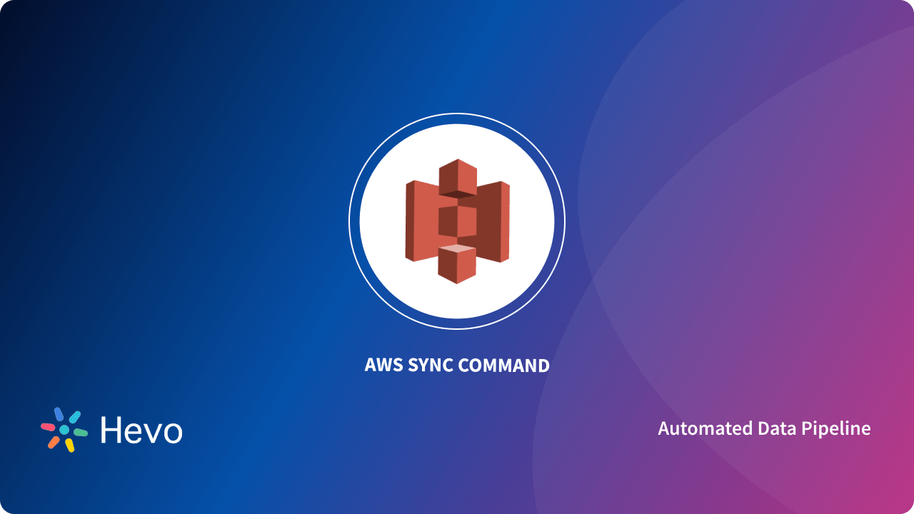 AWS Sync Command A Guide with 6 Examples Hevo