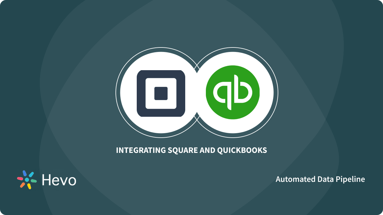Integrating Square and QuickBooks 2 Easy Methods Learn Hevo