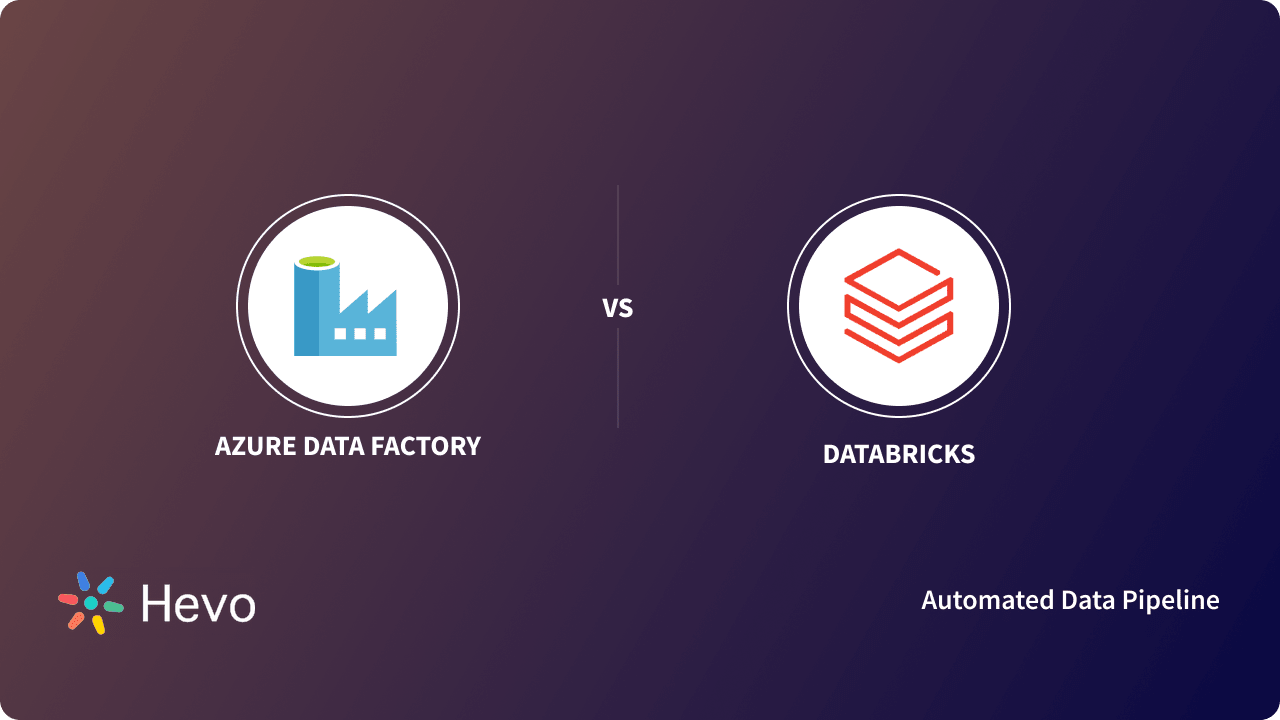 Azure Data Factory vs Databricks: 4 Key Differences | Hevo