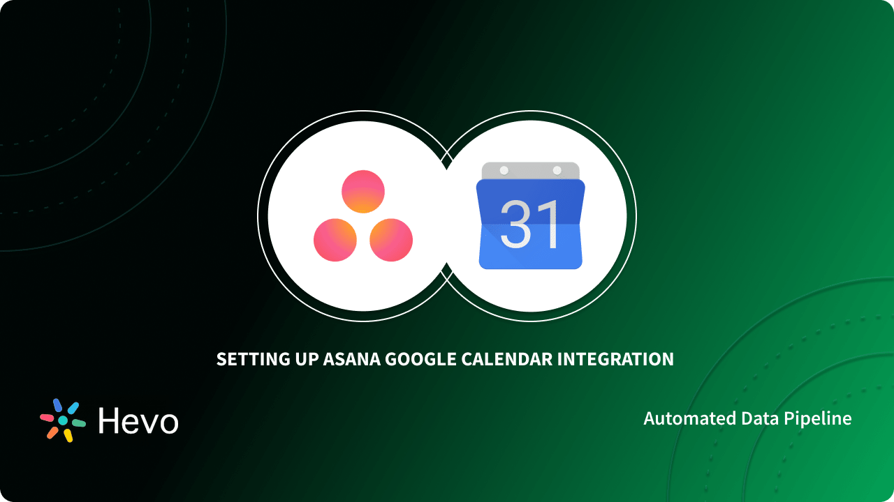 Asana Google Calendar Integration 2 Easy Steps Learn Hevo