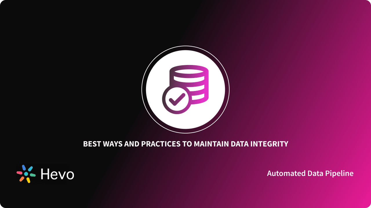 Maintaining Data Integrity: 6 Best Practices