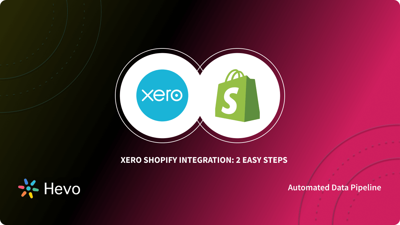Xero Shopify Integration 2 Easy Steps Learn Hevo