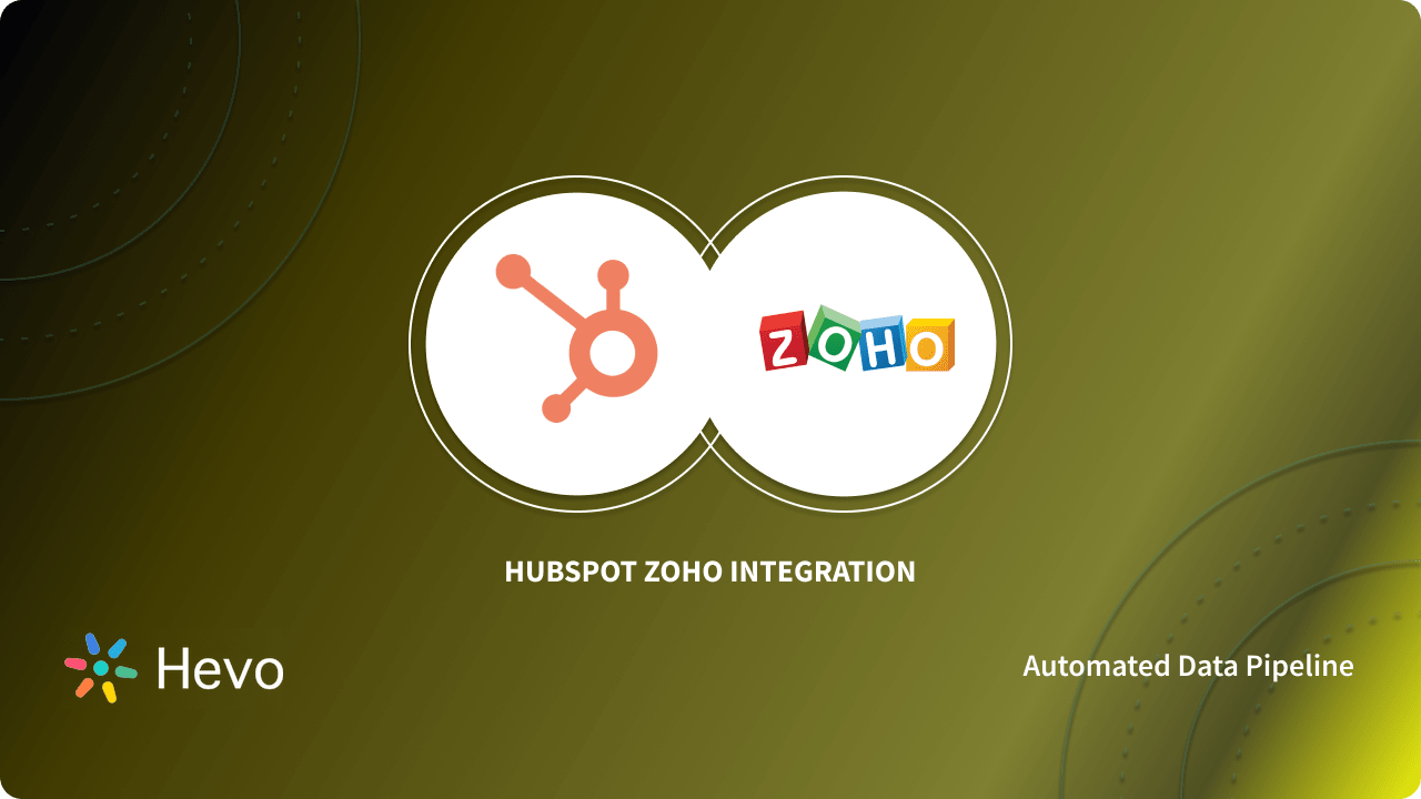 HubSpot Zoho Integration 2 Easy Methods Learn Hevo