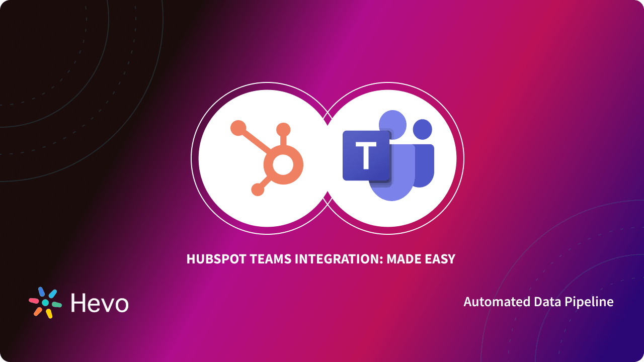 HubSpot Teams Integration 6 Easy Steps Learn Hevo