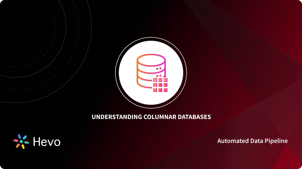 What is Columnar Database ? - A Comprehensive Guide 101