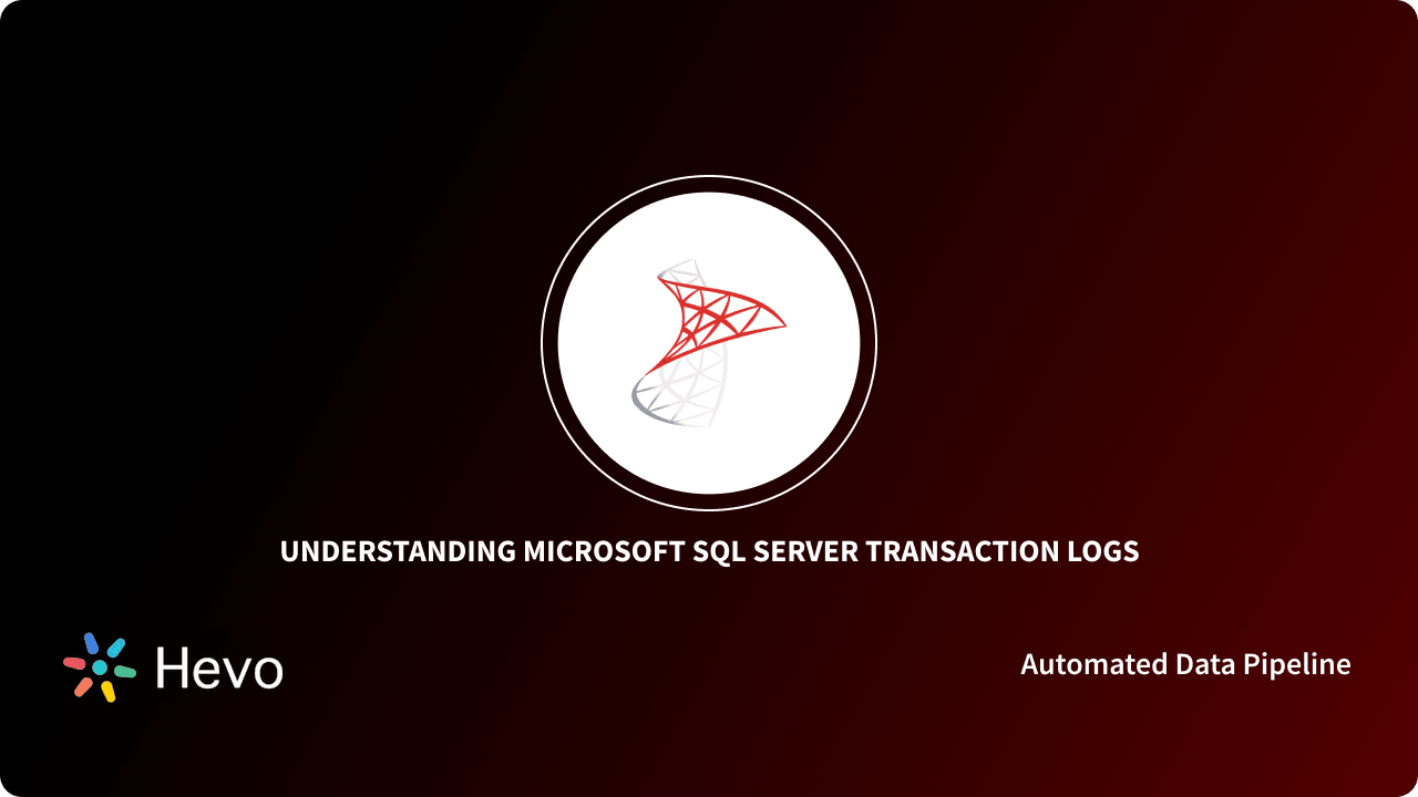 Microsoft SQL Server Transaction Log Simplified Hevo Data