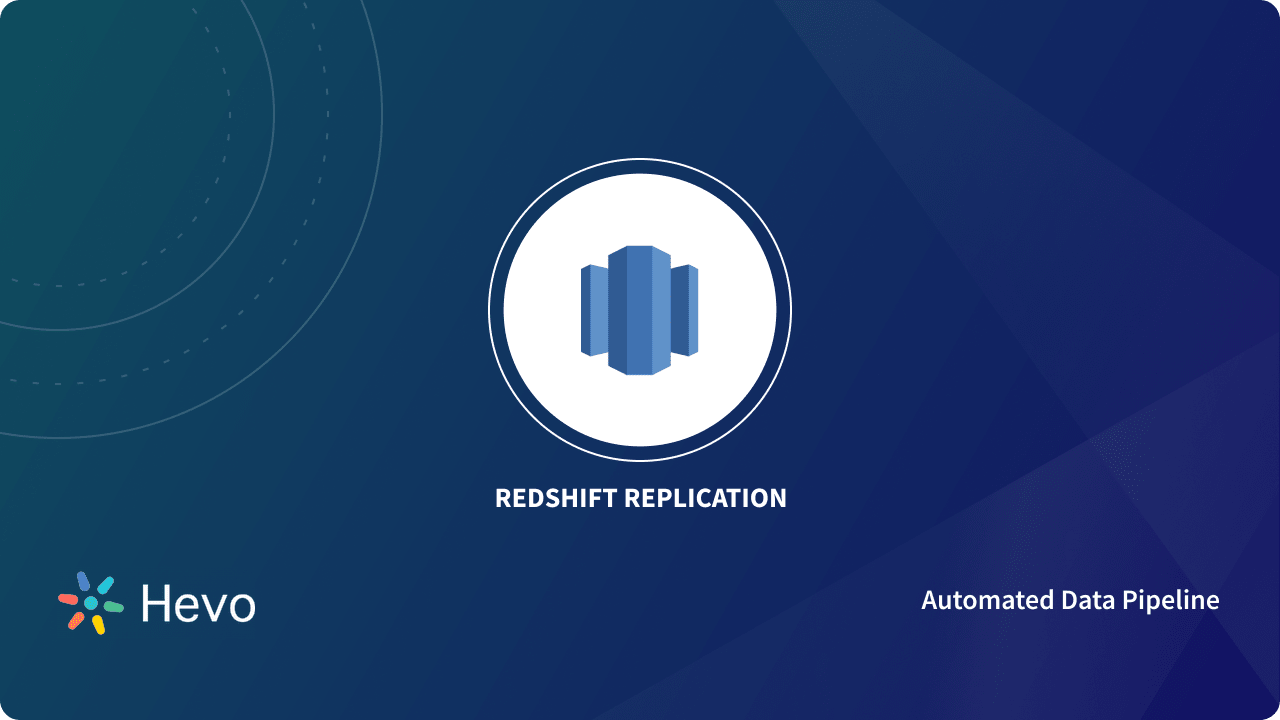 Setting up Amazon Redshift Replication: 3 Easy Methods - Learn | Hevo