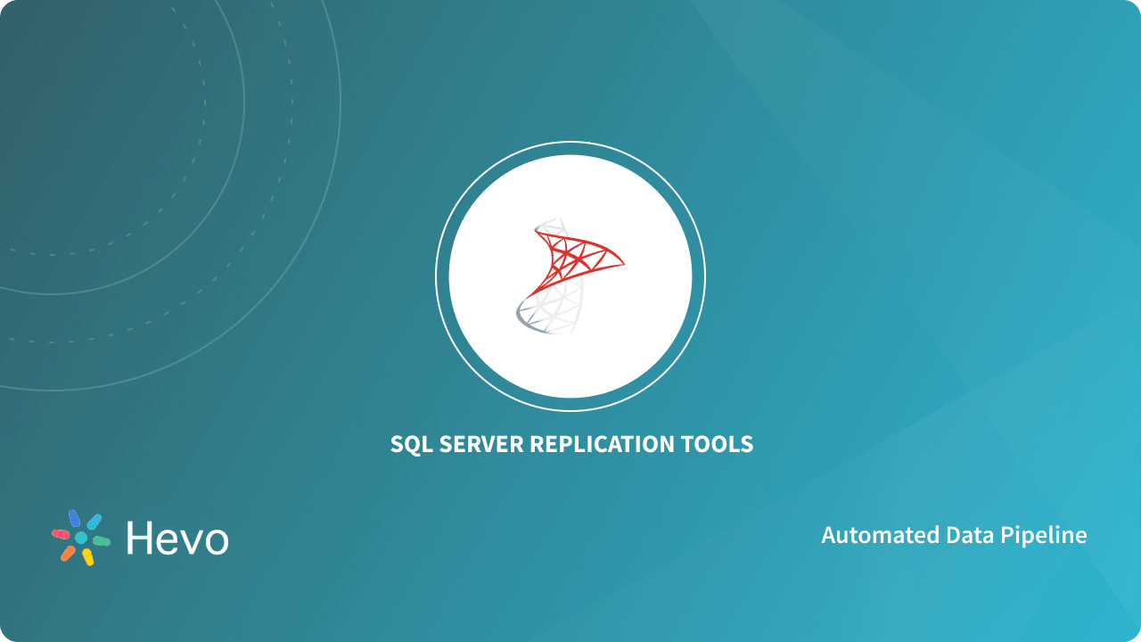 SQL Server Replication Tools in 2024 - Learn | Hevo
