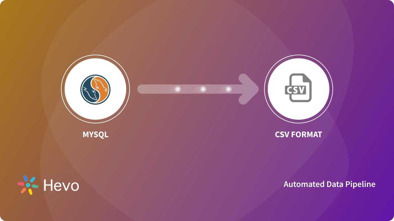 Perform MySQL Export to CSV Conveniently: 5 Best Methods | Hevo