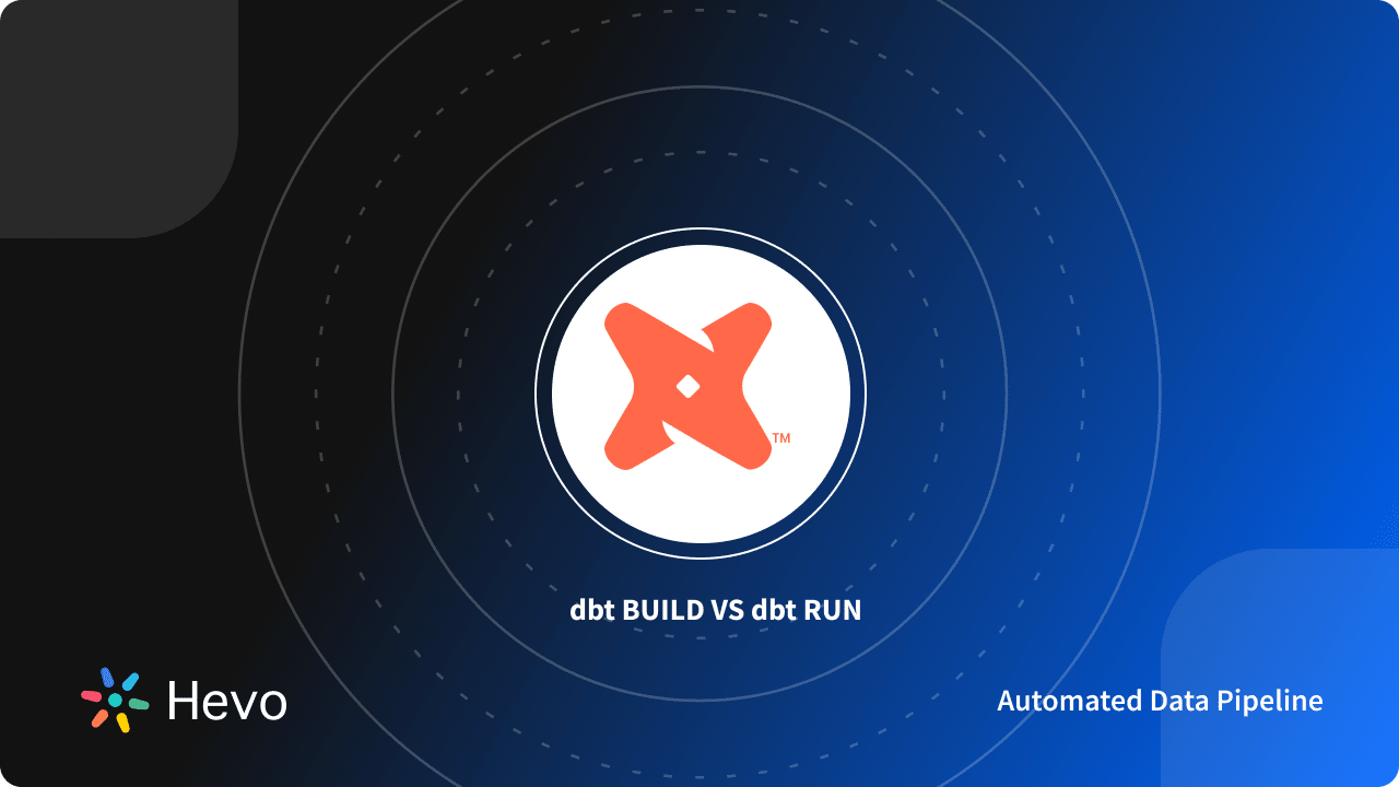 dbt Build Vs dbt Run 5 Pivotal Differences Learn Hevo