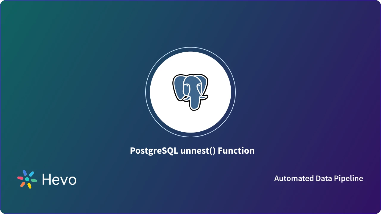 Sql Unnest Array PostgreSQL Unnest Function: Syntax & Essential Queries | Hevo