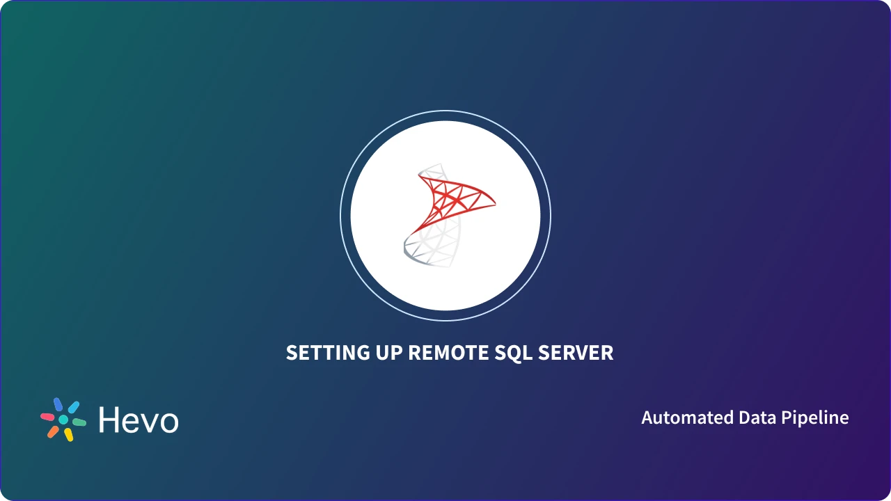 How to Connect to the Remote SQL Server? | Hevo