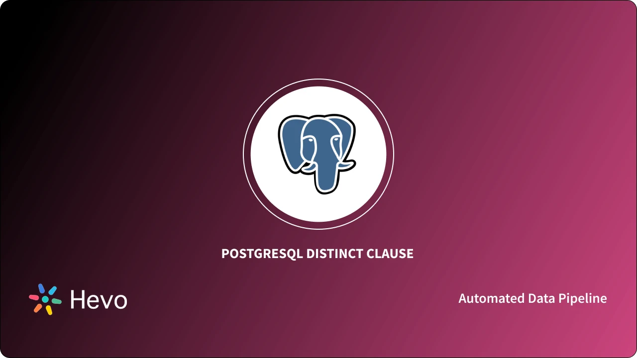 PostgreSQL DISTINCT Clause | A 101 Comprehensive Guide