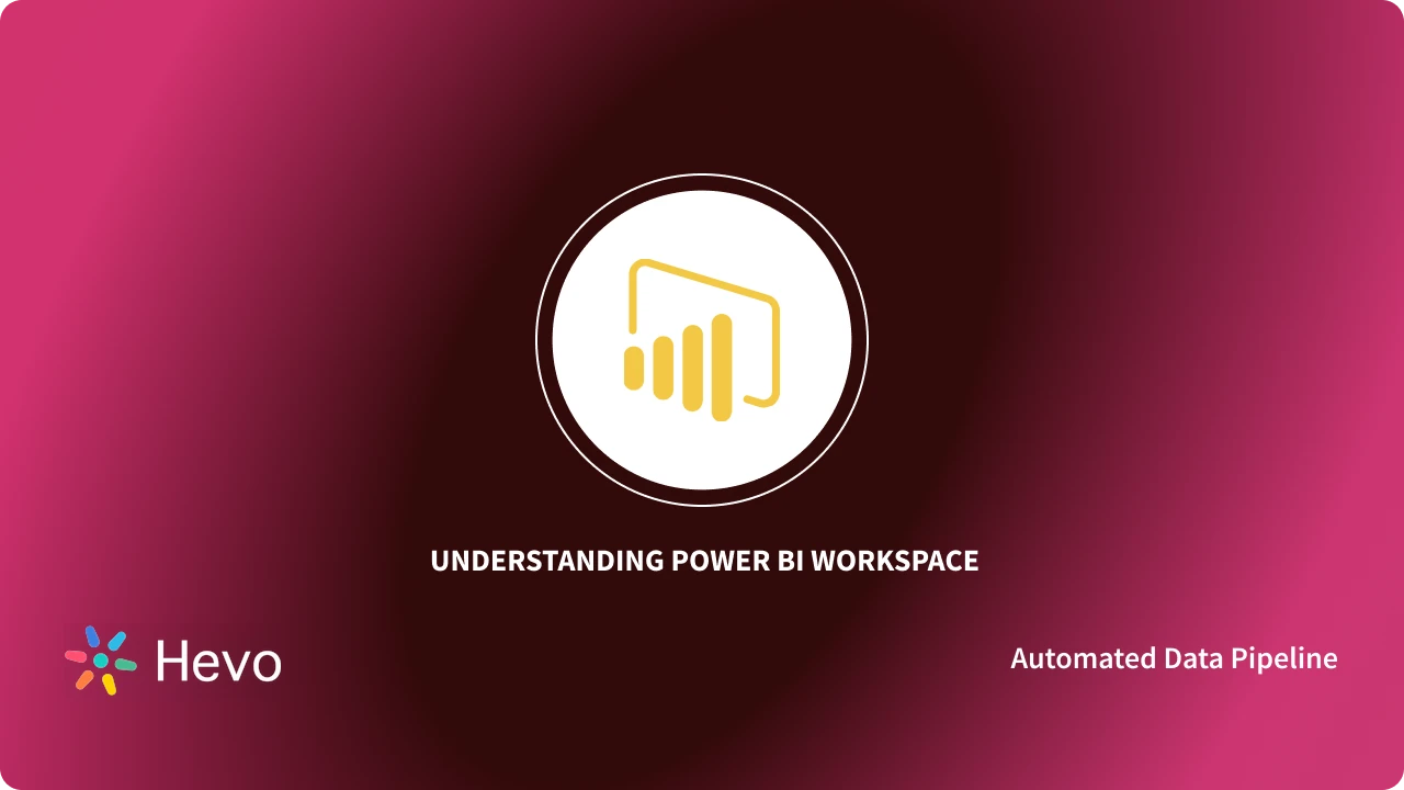 Power BI Workspace A Simplified Guide Learn Hevo