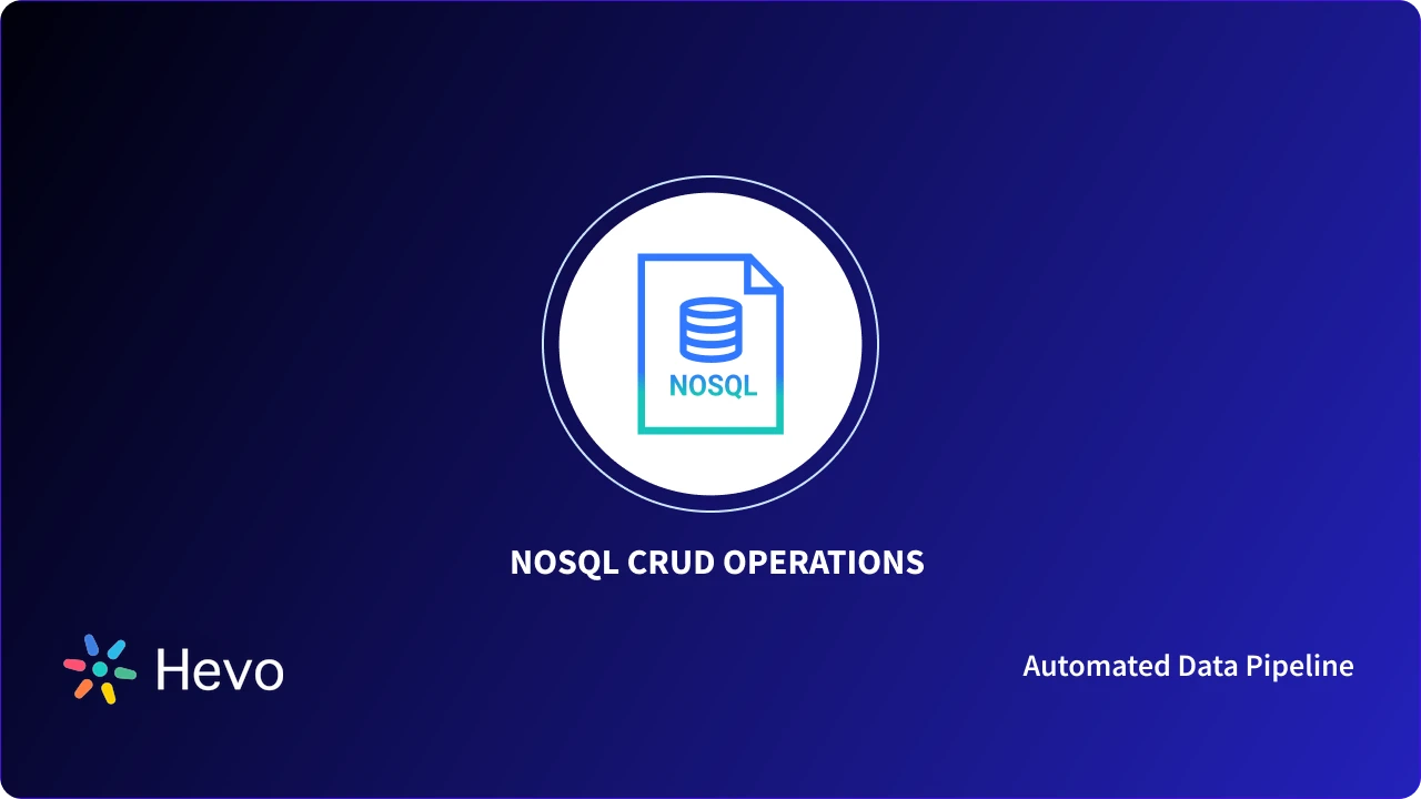 Crud Operations Nosql Example NoSQL CRUD Operations Made Easy:101 Guide | Hevo