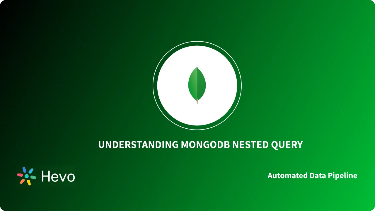 MongoDB Nested Query: A Comprehensive Guide 101 | Hevo