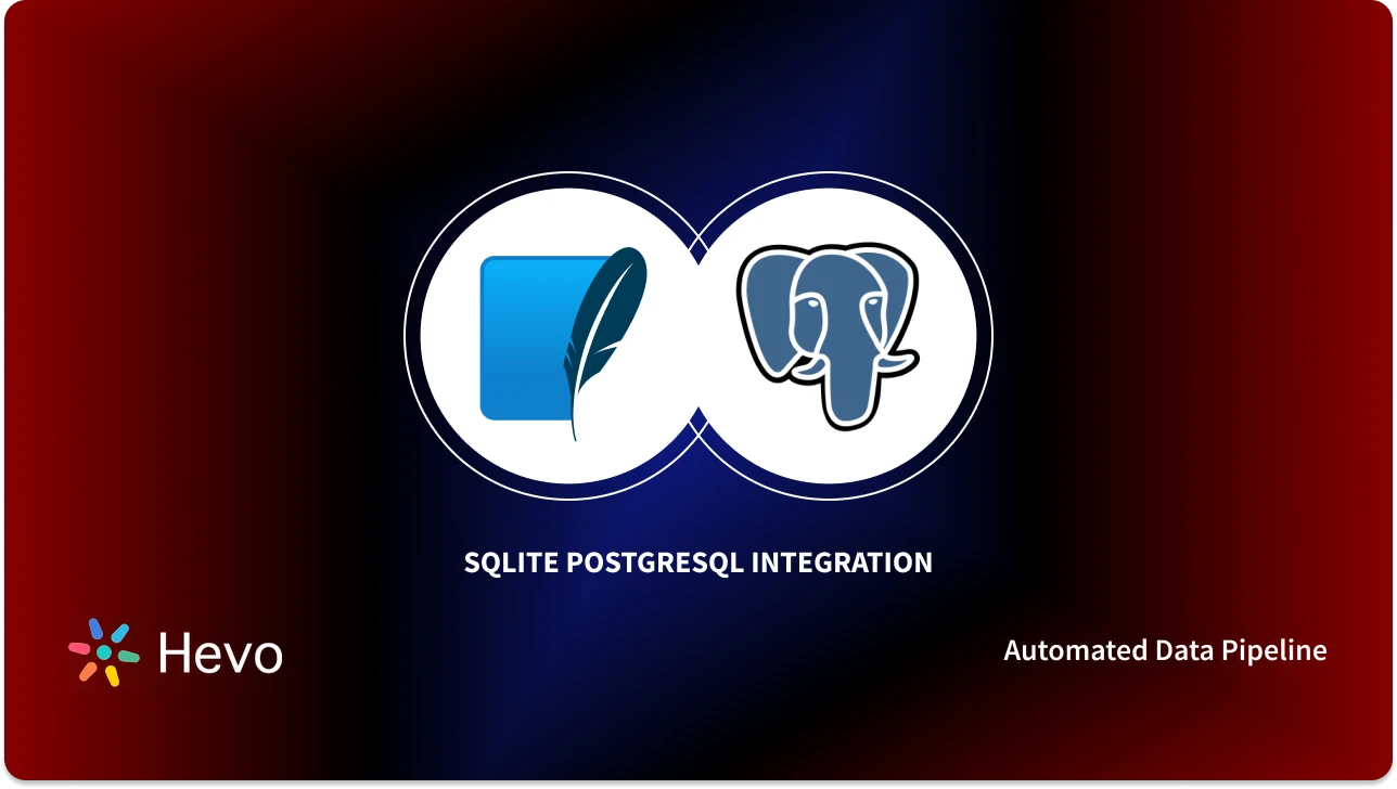 Moving Data from SQLite to PostgreSQL: 2 Easy Methods | Hevo