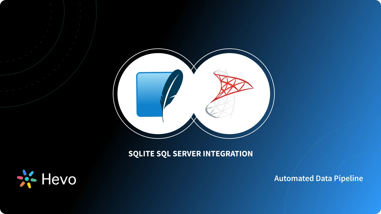 How to Migrate SQLite to SQL Server? | Easy Steps | Hevo
