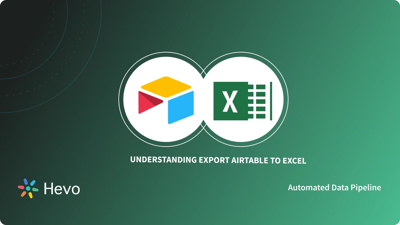 Export Airtable to Excel 2 Easy Steps Hevo