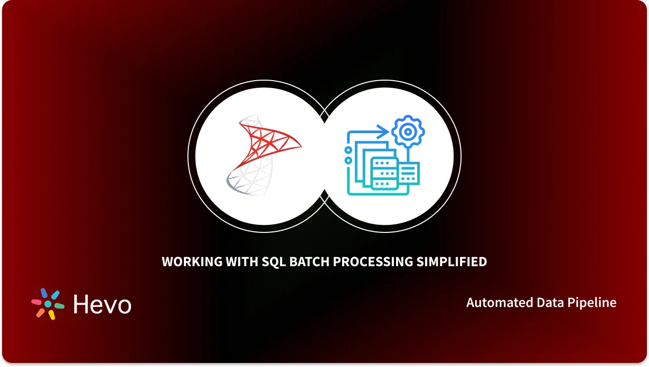 SQL Batch Processing: A Comprehensive Guide | Hevo