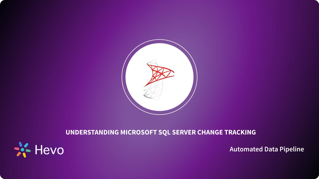 What Is SQL Server Change Tracking Hevo What is sql server change tracking hevo