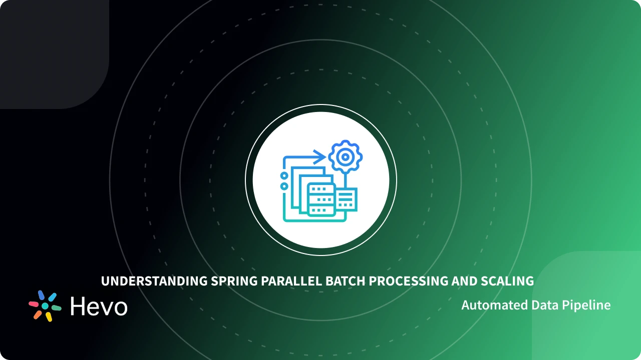 Spring Batch Parallel Processing and Scaling 101 | Hevo