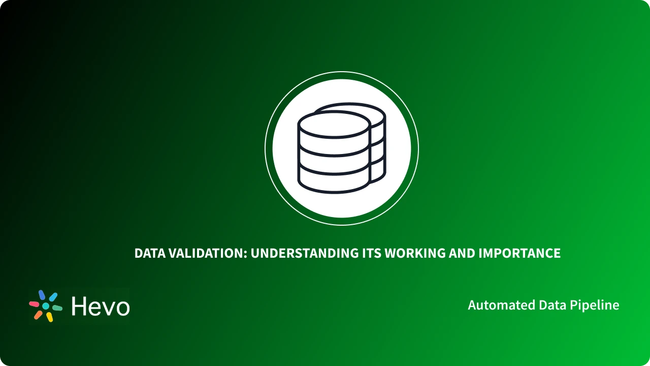 What is Data Validation - Types, Benefits and Methods | Hevo
