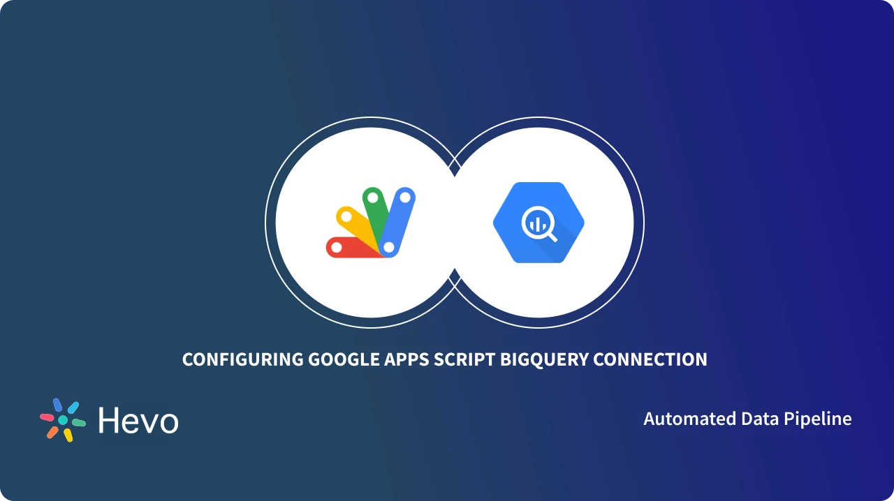 Configuring Google Apps Script BigQuery Connection Simplified 101 ...