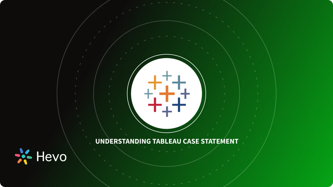 Tableau CASE Statement: The Comprehensive Guide 2024 | Hevo