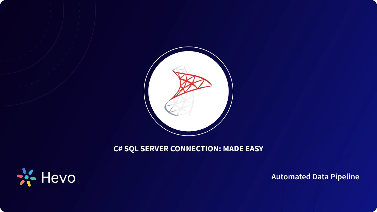 C# SQL Server Connection: 3 Easy Methods | Hevo