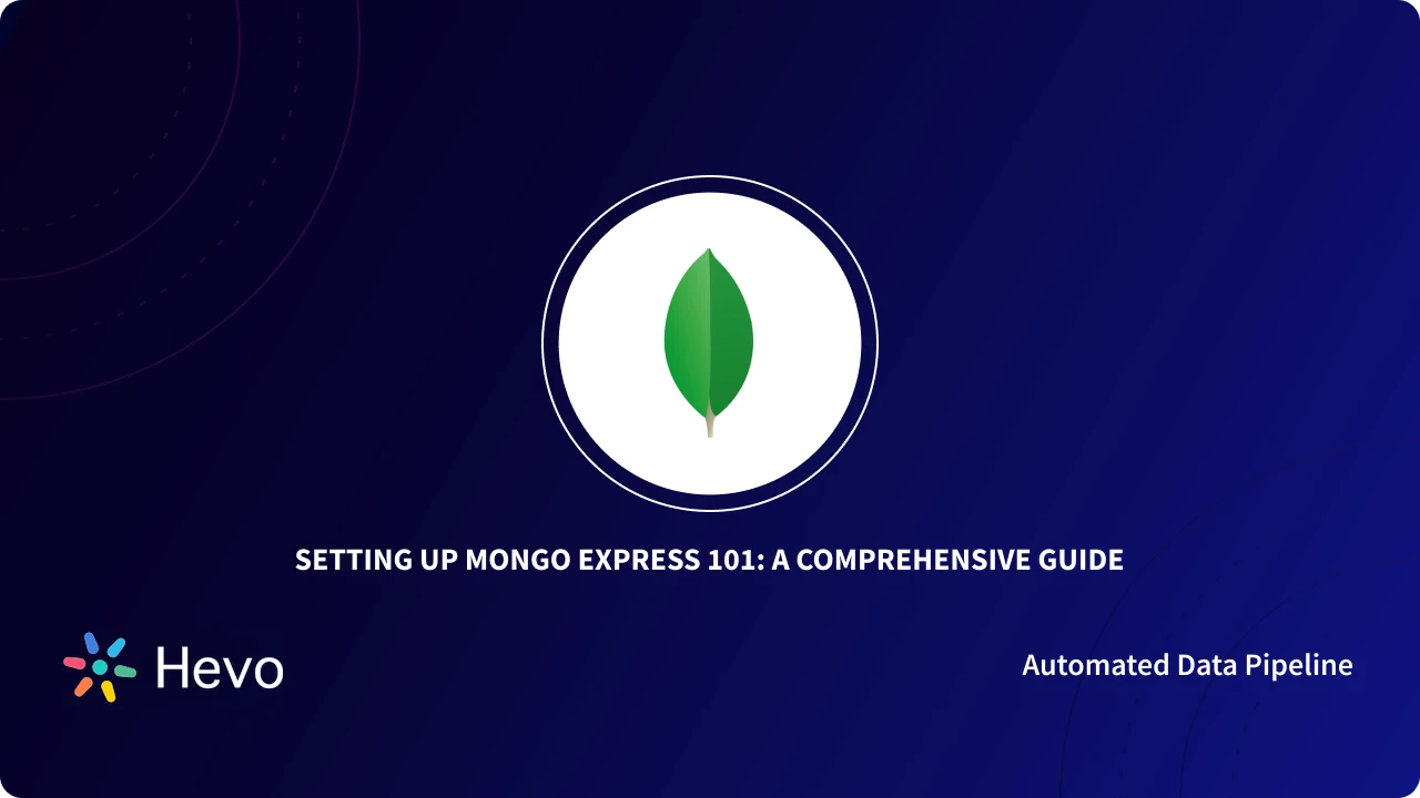 Setting up Mongo Express 101: A Comprehensive Guide | Hevo