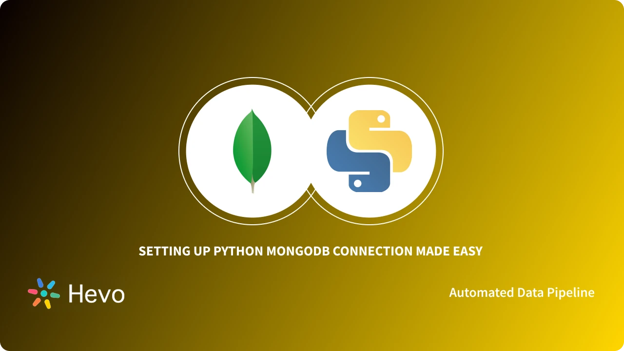 How to set up Python MongoDB Connection: 3 Easy Methods | Hevo