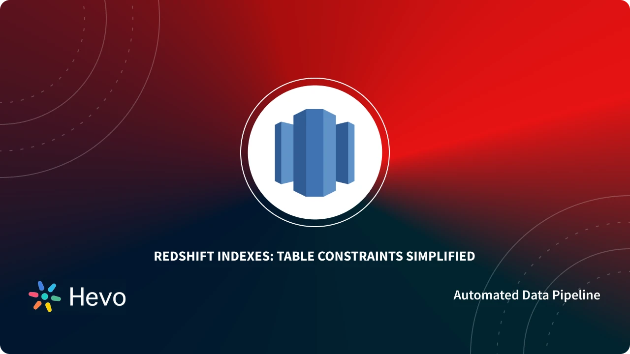 How to Create Redshift Indexes Table Constraints Simplified