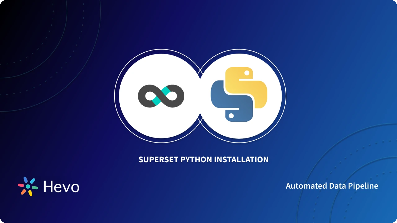 Apache Superset Python Installation: 4 Easy Steps - Learn | Hevo