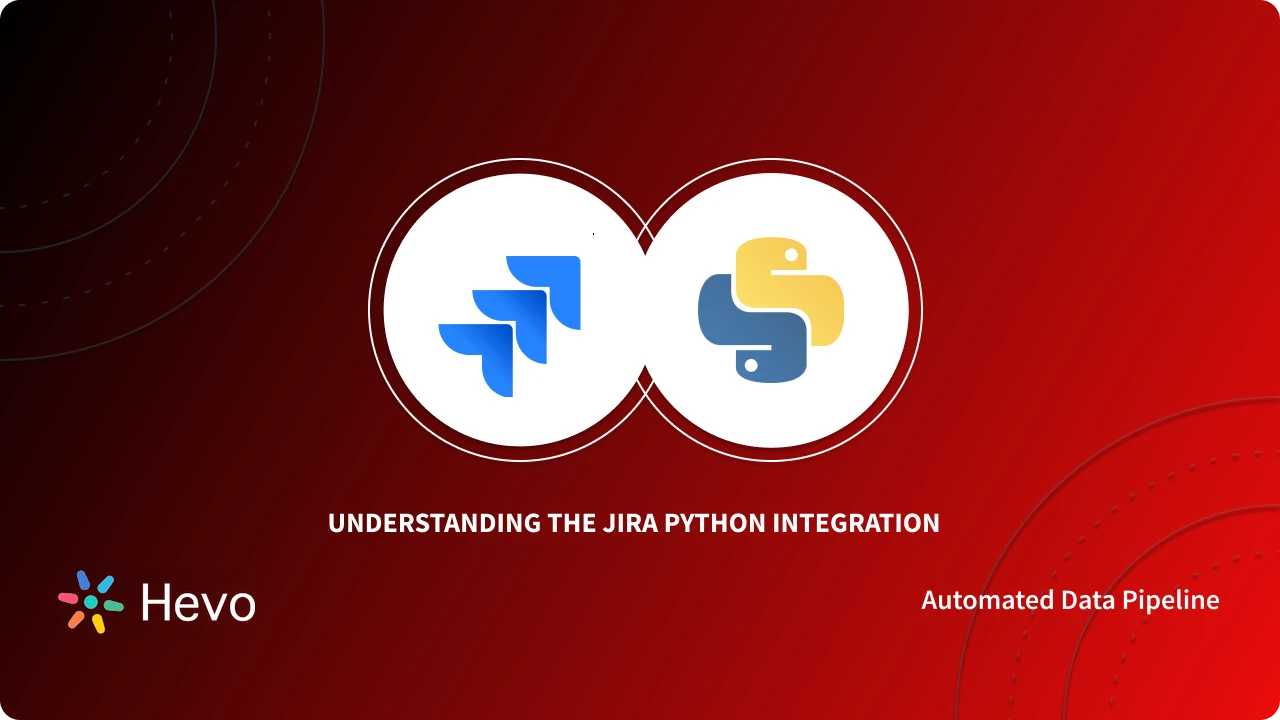 Jira Python Integration: 2 Easy Methods | Hevo