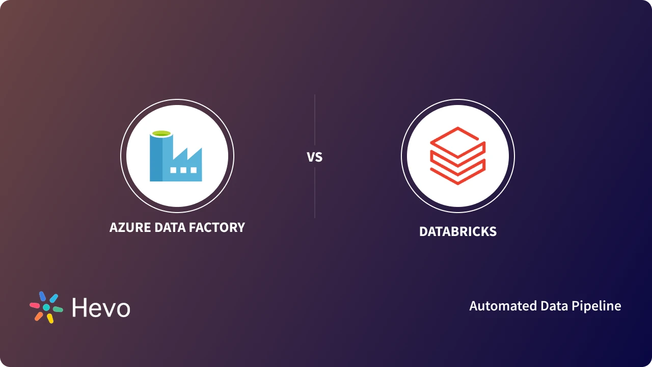 Azure Data Factory vs Databricks: 4 Key Differences | Hevo