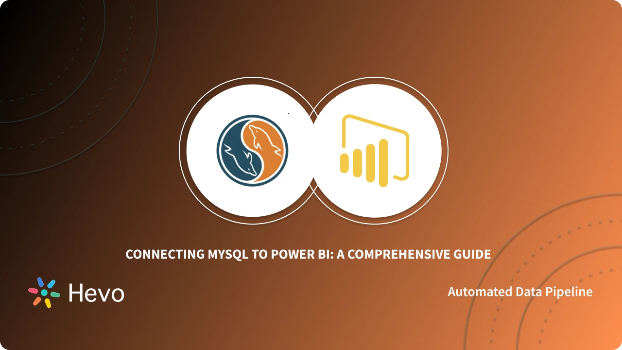 MySQL to Power BI: A Comprehensive Guide | Hevo