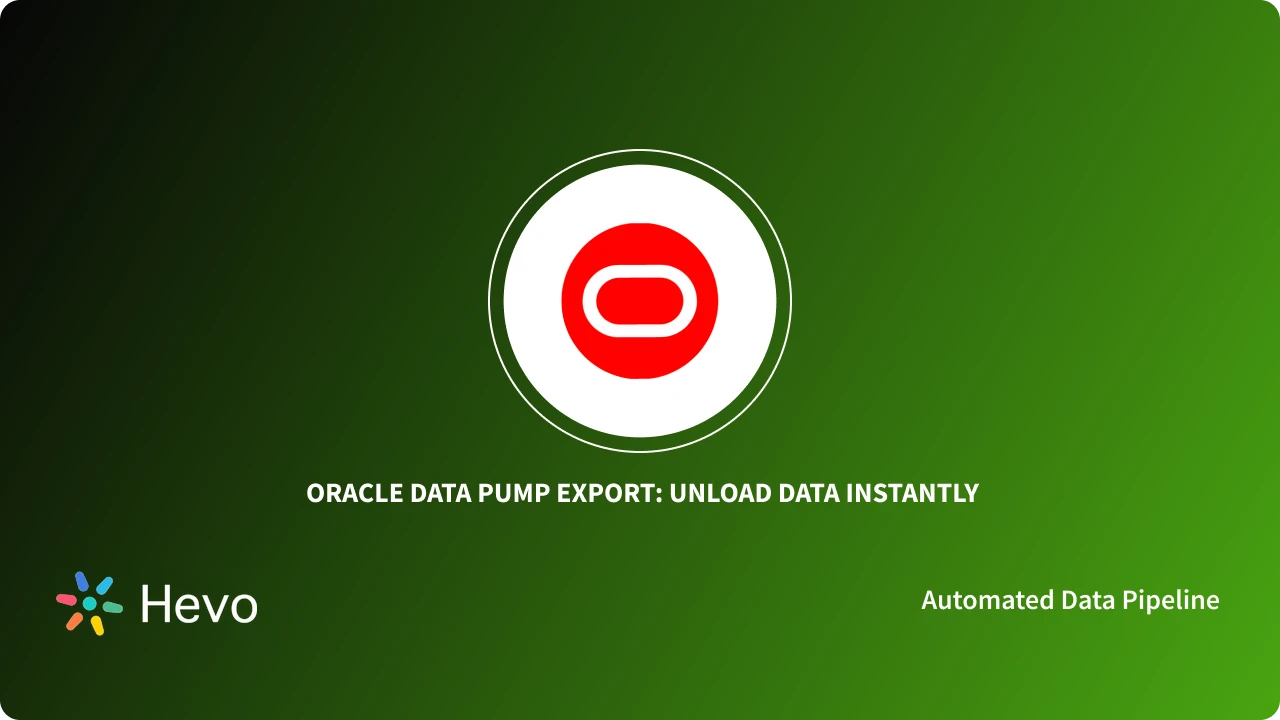 How to Export Oracle Data Pump in SQL *Plus and Developer | Hevo