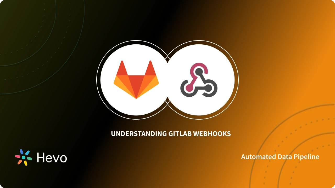 Setting Up GitLab Webhooks: 4 Easy Steps | Hevo