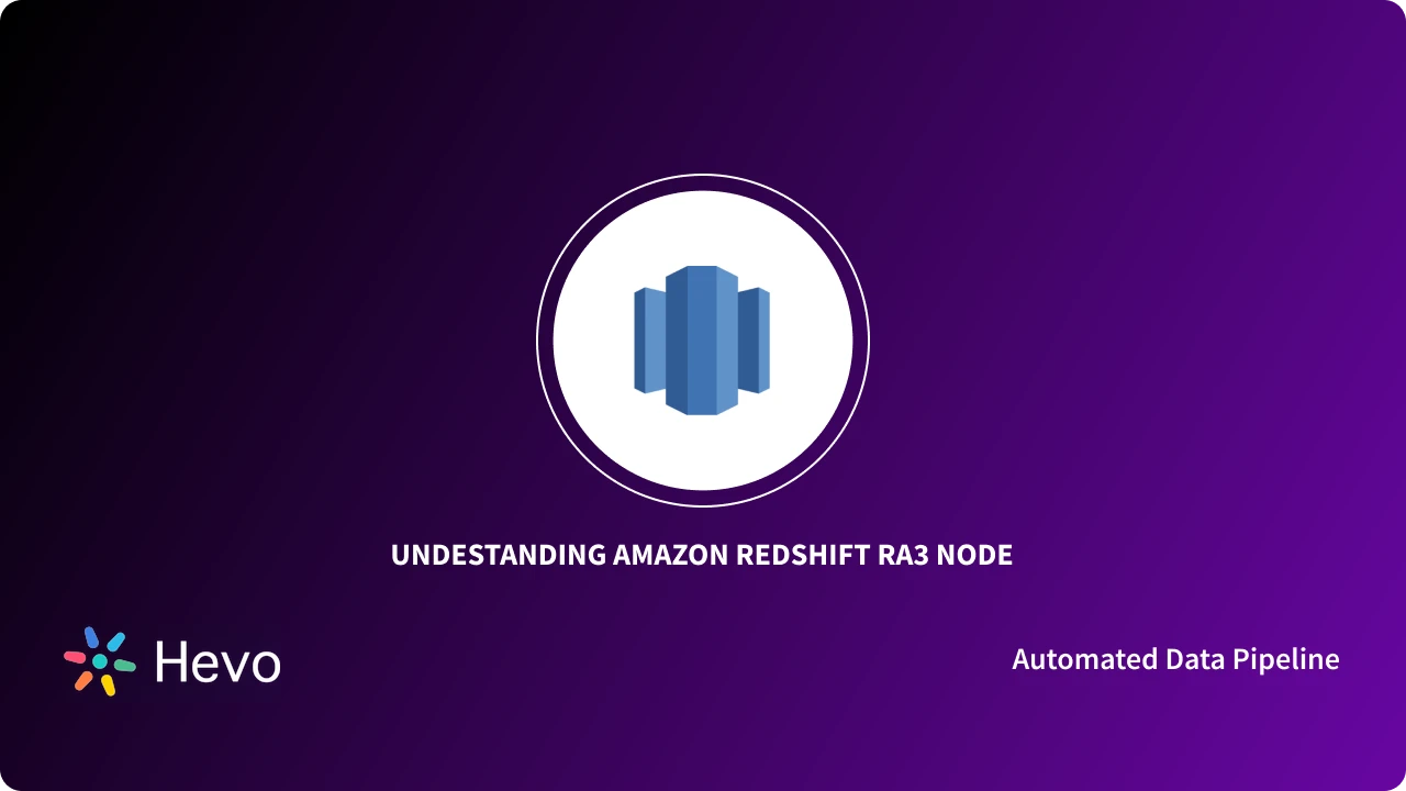 Understanding Redshift RA3 Node: A Comprehensive Guide - Learn | Hevo